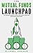 THE MUTUAL FUNDS LAUNCHPAD:...