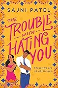 The Trouble with Hating You (The Trouble with Hating You, #1)