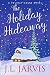 The Holiday Hideaway by J.L. Jarvis The Holiday Hideaway by J.L. Jarvis