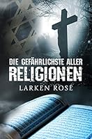 Die gefährlichste aller Religionen