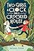 Two Girls, a Clock, and a Crooked House