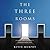 The Three Rooms: Change Your Thoughts, Change Your Life