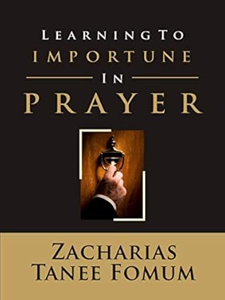 Learning to Importune in Prayer (Prayer Power Series Book 16)
