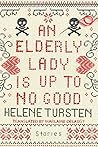 An Elderly Lady Is Up to No Good by Helene Tursten