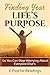 Find Your Life's Purpose: So You Can Stop Worrying About Everyone Else's