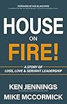 House on Fire!: A Story of Loss, Love & Servant Leadership