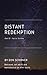 Distant Redemption Part II:...