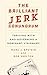 The Brilliant Jerk Conundru...