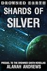 Shards of Silver by Alanah Andrews