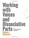 Working with Voices and Dissociative Parts: A trauma-informed approach