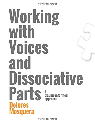 Working with Voices and Dissociative Parts: A trauma-informed approach (Paperback)