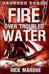 Fire Over Troubled Water by Nick Marone