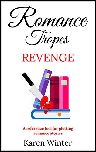 Romance Tropes: Revenge: A reference tool for plotting romance stories (Romance Writers' Bookshelf Book 6)