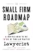 The Small Firm Roadmap: A Survival Guide to the Future of Your Law Practice