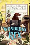 Wondrous Rex by Patricia MacLachlan Wondrous Rex by Patricia MacLachlan