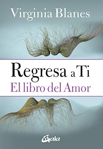 Regresa a ti: El libro del Amor (Kindle Edition)
