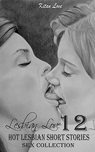 Lesbian love: 12 hot lesbian short stories (Sex collection)