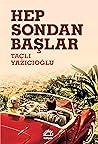 Hep Sondan Başlar by Taçlı Yazıcıoğlu