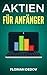 Aktien Für Anfänger: Der sc...