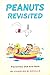 Peanuts Revisited by Charles M. Schulz