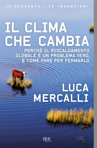Il clima che cambia. Perché il riscaldamento globale è un problema vero, e come fare per fermarlo (Paperback)
