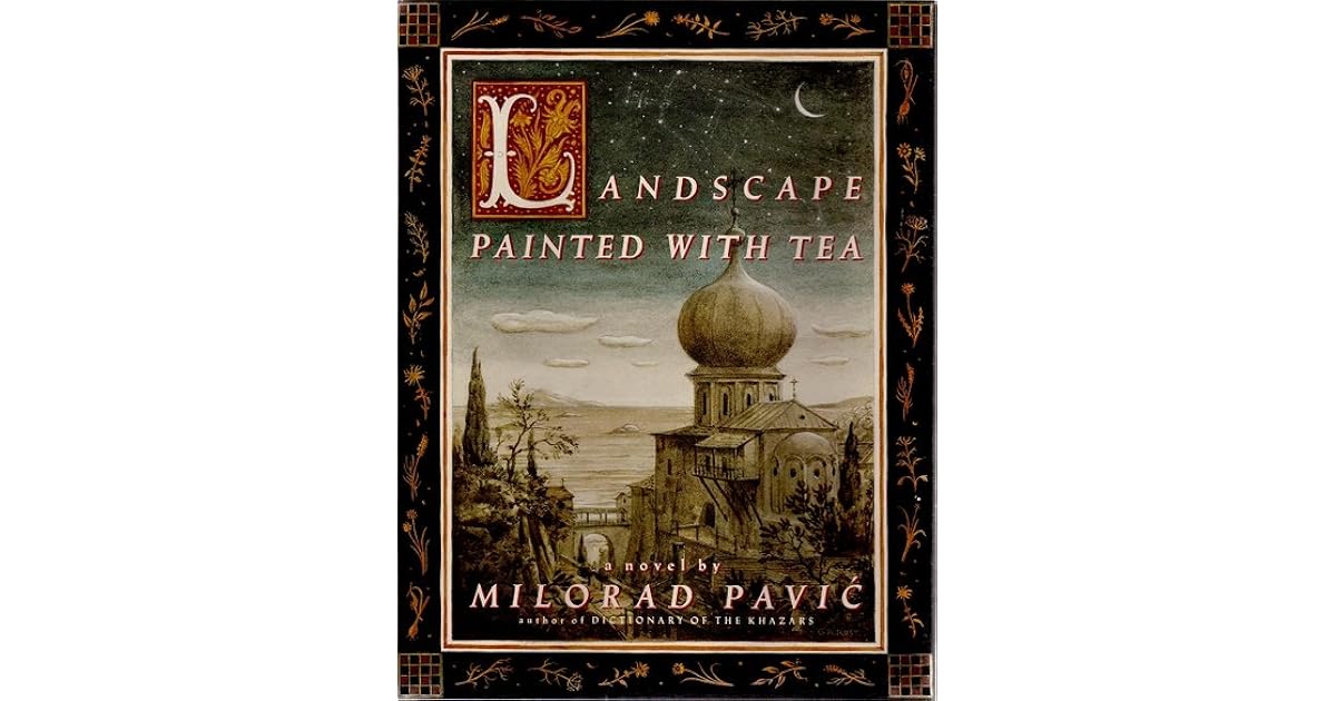 Landscape Painted with Tea by Milorad Pavić