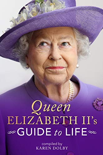 Queen Elizabeth II's Guide to Life (Kindle Edition)