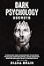Dark Psychology Secrets: In...