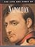 The Life and Times of Napoleon Bonaparte by J. Anderson Black