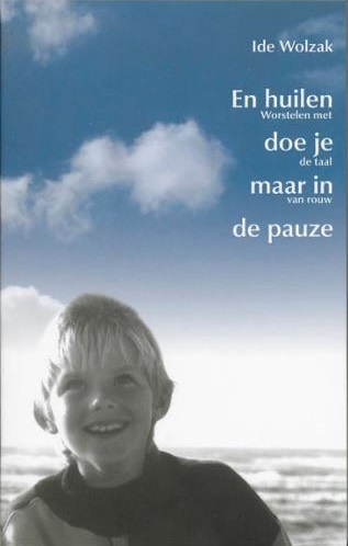 En huilen doe je maar in de pauze: worstelen met de taal van rouw (Dutch Edition)