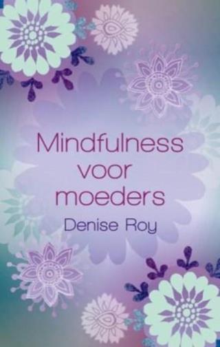 Mindfulness voor moeders (Dutch Edition)