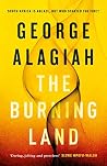 The Burning Land by George Alagiah The Burning Land by George Alagiah