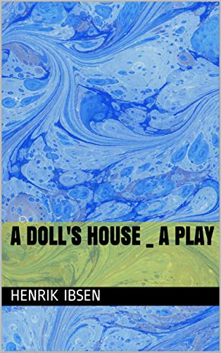 A Doll's House _ a play