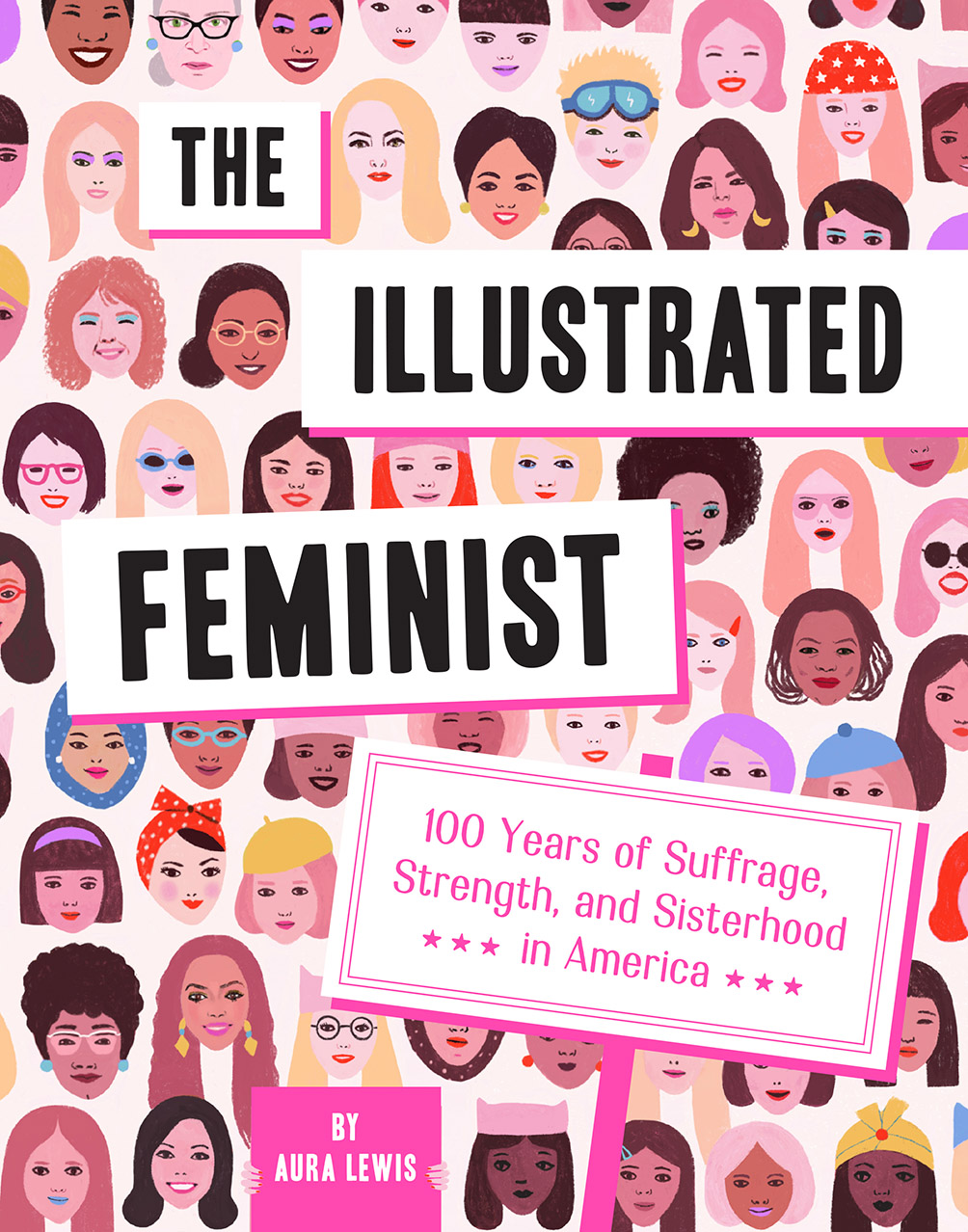 The Illustrated Feminist: 100 Years of Suffrage, Strength, and Sisterhood in America (Hardcover)