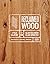 Reclaimed Wood: A Field Guide