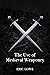 The Use of Medieval Weaponry