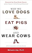 Why We Love Dogs, Eat Pigs, and Wear Cows