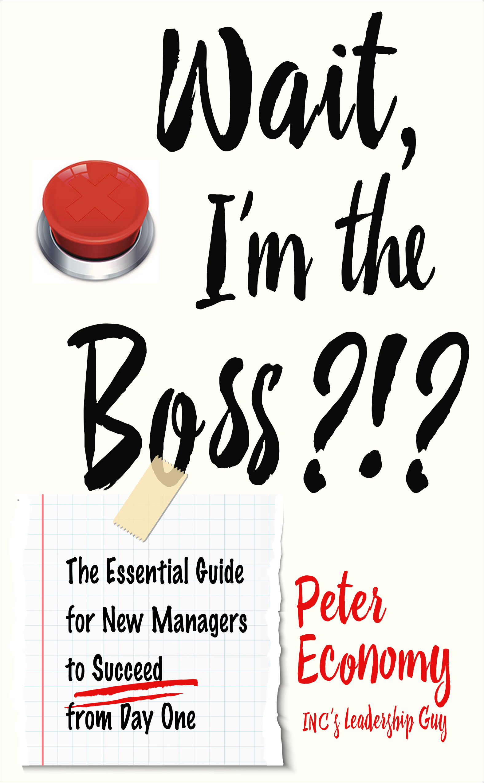 Wait, I'm the Boss?!?: The Essential Guide for New Managers to Succeed from Day One (Paperback)