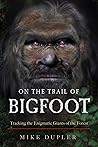 On the Trail of Bigfoot: Tracking the Enigmatic Giants of the Forest