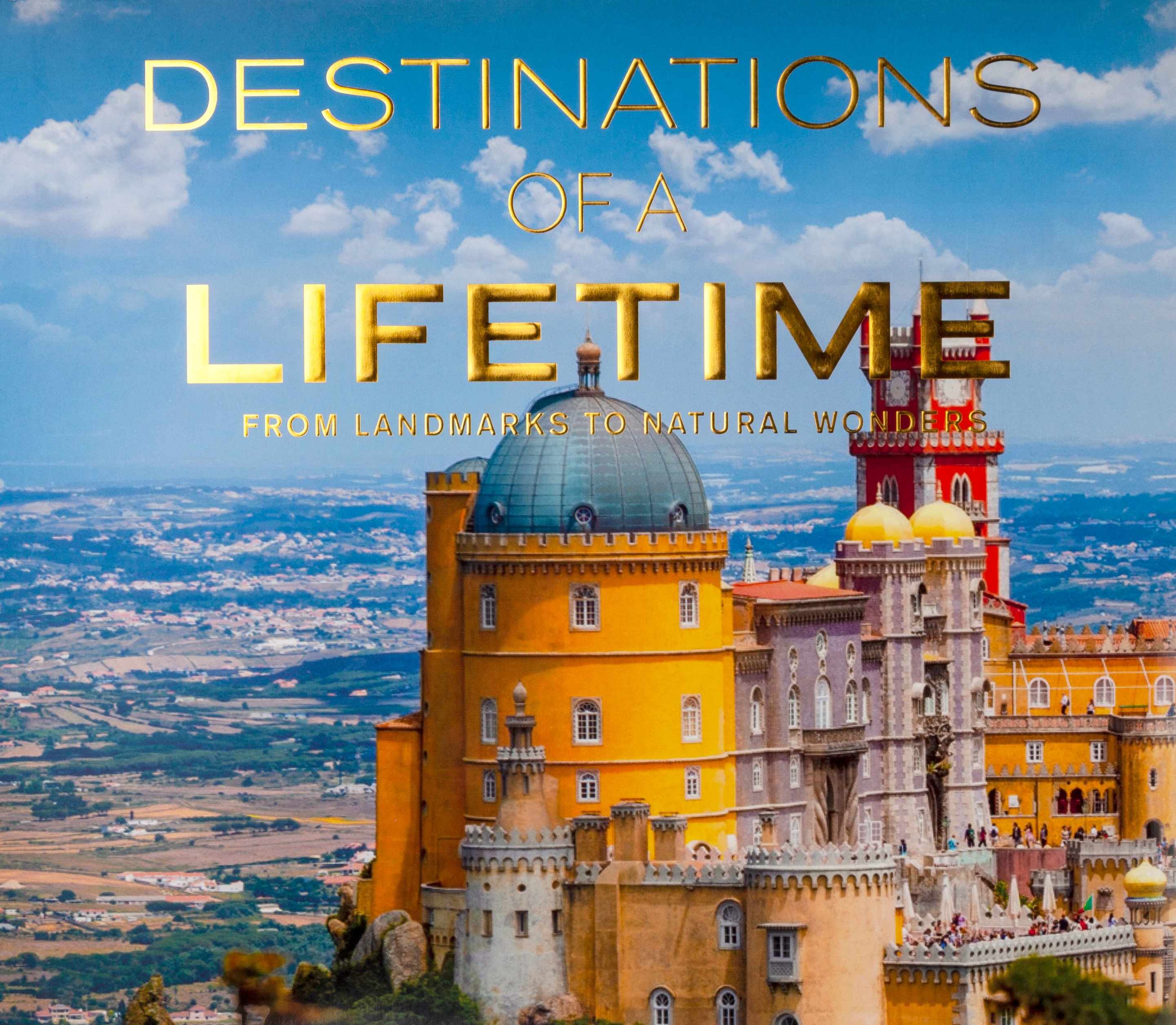 Destinations of a Lifetime: From Landmarks to Natural Wonders (Hardcover)