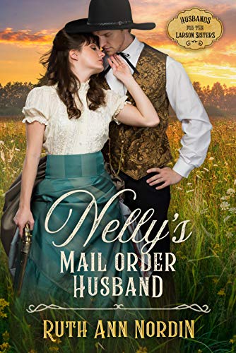 Nelly's Mail Order Husband (Husbands for the Larson Sisters, #1)