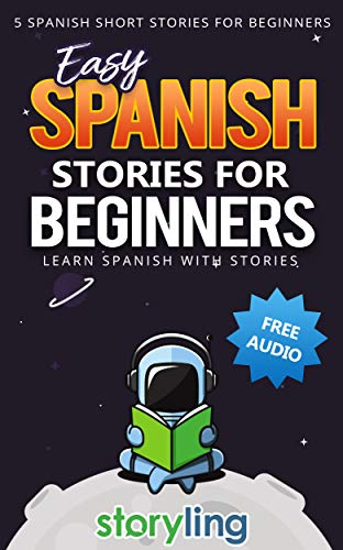 Easy Spanish Stories For Beginners: 5 Spanish Short Stories For Beginners (With Audio) (Learn Spanish With Stories)