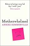 Motherwhelmed by Anniki Sommerville