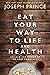 Eat Your Way to Life and Health: Unlock the Power of the Holy Communion