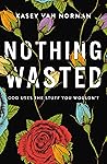 Nothing Wasted: G...
