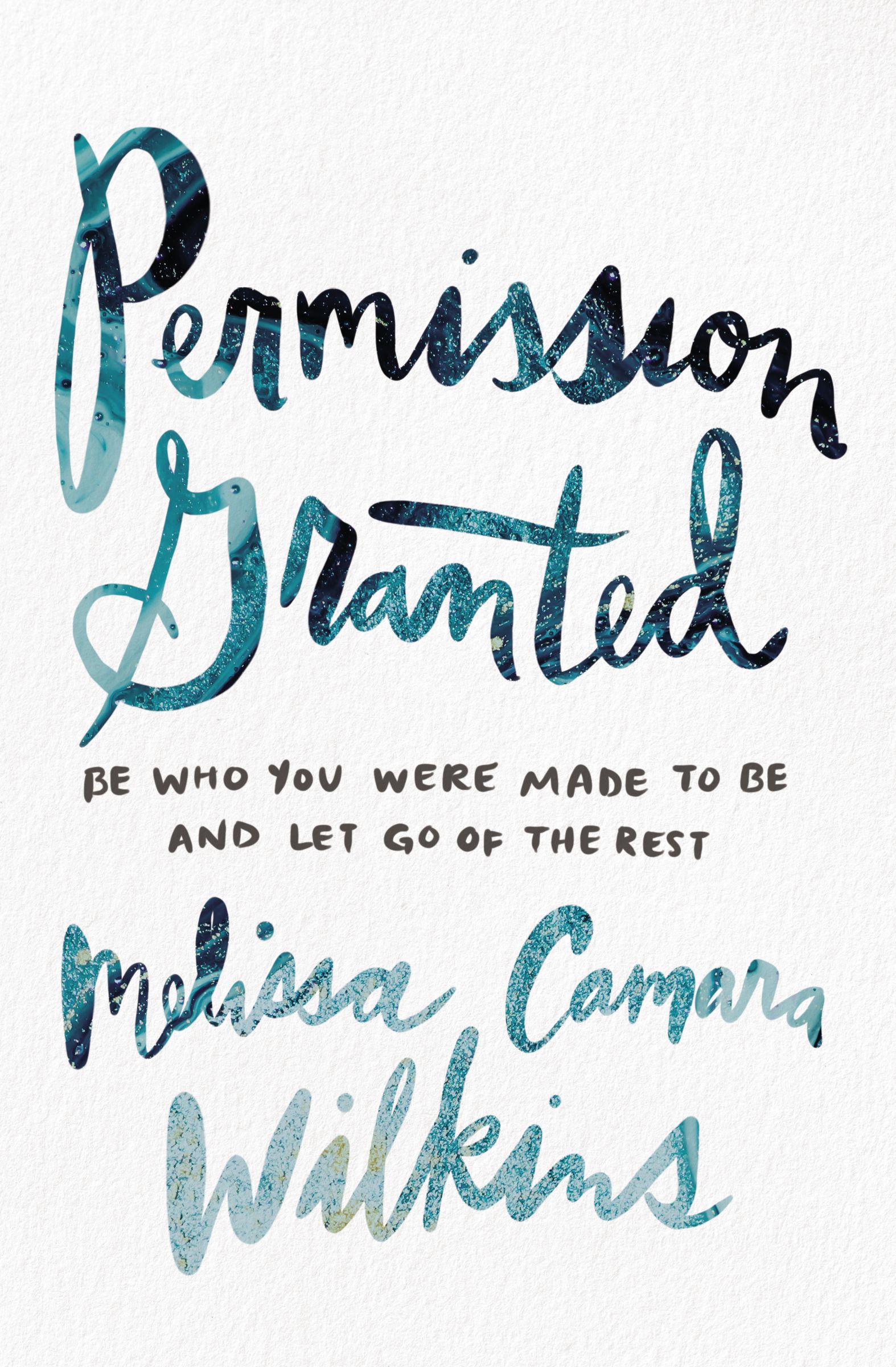 Permission Granted: Be Who You Were Made to Be and Let Go of the Rest (Paperback)