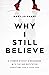 Why I Still Believe: A Form...