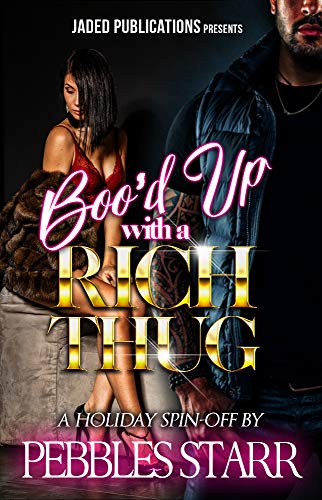 Boo'd Up with a Rich Thug: A Short Story (When a Rich Thug Wants You Book 6)