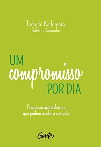 Um compromisso por dia: Pequenas ações diárias que podem mudar a sua vida (Kindle Edition)