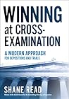 Winning at Cross-Examination by Shane Read Winning at Cross-Examination by Shane Read
